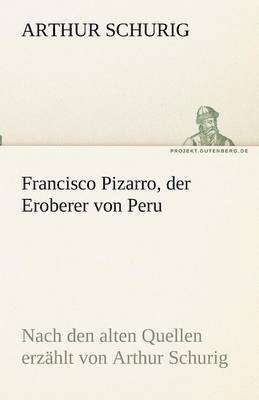 Francisco Pizarro, der Eroberer von Peru 1