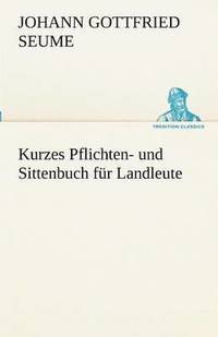 bokomslag Kurzes Pflichten- Und Sittenbuch Fur Landleute