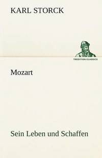 bokomslag Mozart - Sein Leben Und Schaffen