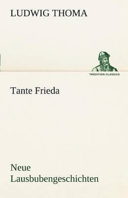 Tante Frieda. Neue Lausbubengeschichten