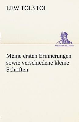 Lew Tolstoi - Meine Ersten Erinnerungen Sowie Verschiedene Kleine Schriften, Häftad