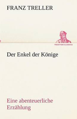 Franz Treller - Der Enkel der Könige, Häftad