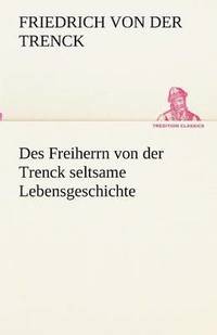 bokomslag Des Freiherrn von der Trenck seltsame Lebensgeschichte