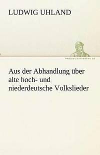 bokomslag Aus Der Abhandlung Uber Alte Hoch- Und Niederdeutsche Volkslieder