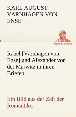 bokomslag Rahel [Varnhagen Von Ense] Und Alexander Von Der Marwitz in Ihren Briefen