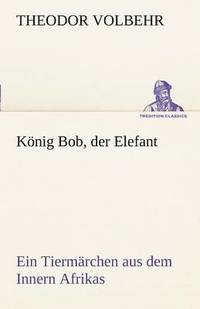 bokomslag Konig Bob, Der Elefant