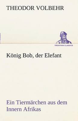 Konig Bob, Der Elefant 1