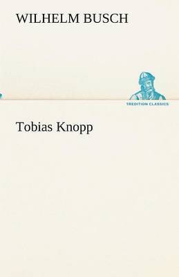 Wilhelm Busch - Tobias Knopp, Häftad