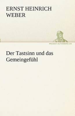 Ernst Heinrich Weber - Tastsinn Und Das Gemeingefuhl, Häftad