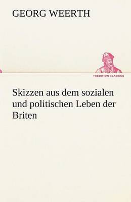 Skizzen Aus Dem Sozialen Und Politischen Leben Der Briten