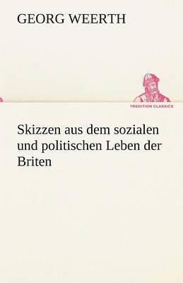 Skizzen Aus Dem Sozialen Und Politischen Leben Der Briten 1