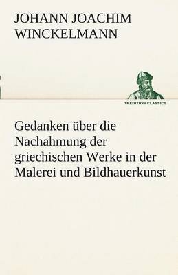 bokomslag Gedanken Uber Die Nachahmung Der Griechischen Werke in Der Malerei Und Bildhauerkunst