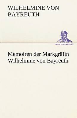 Memoiren Der Markgrafin Wilhelmine Von Bayreuth 1