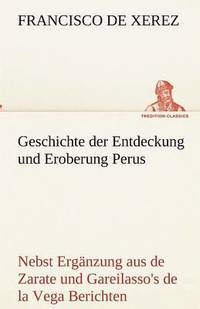 bokomslag Geschichte Der Entdeckung Und Eroberung Perus