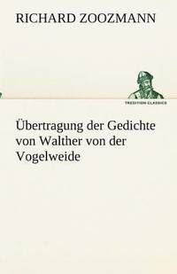 bokomslag bertragung der Gedichte von Walther von der Vogelweide