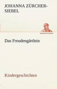 bokomslag Das Freudengartlein. Kindergeschichten