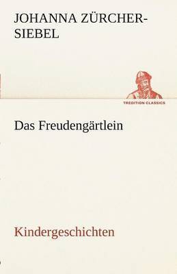 Das Freudengartlein. Kindergeschichten 1