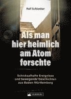Rolf Schlenker - Als man hier heimlich am Atom forschte, Inbunden