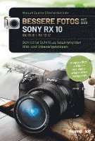 bokomslag Bessere Fotos mit der SONY RX 10. RX10 lll / RX10 IV