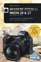 bokomslag Bessere Fotos mit der Nikon Z6 & Z7 Z6 / Z6 II / Z7 / Z7 II