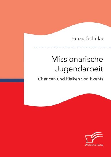 bokomslag Missionarische Jugendarbeit. Chancen und Risiken von Events