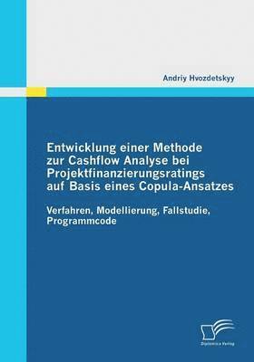 bokomslag Entwicklung einer Methode zur Cashflow Analyse bei Projektfinanzierungsratings auf Basis eines Copula-Ansatzes