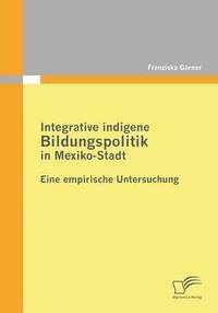 bokomslag Integrative indigene Bildungspolitik in Mexiko-Stadt