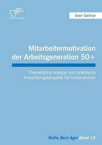 bokomslag Mitarbeitermotivation der Arbeitsgeneration 50+