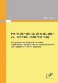 bokomslag Professionelle Musikproduktion vs. Freeware Homerecording