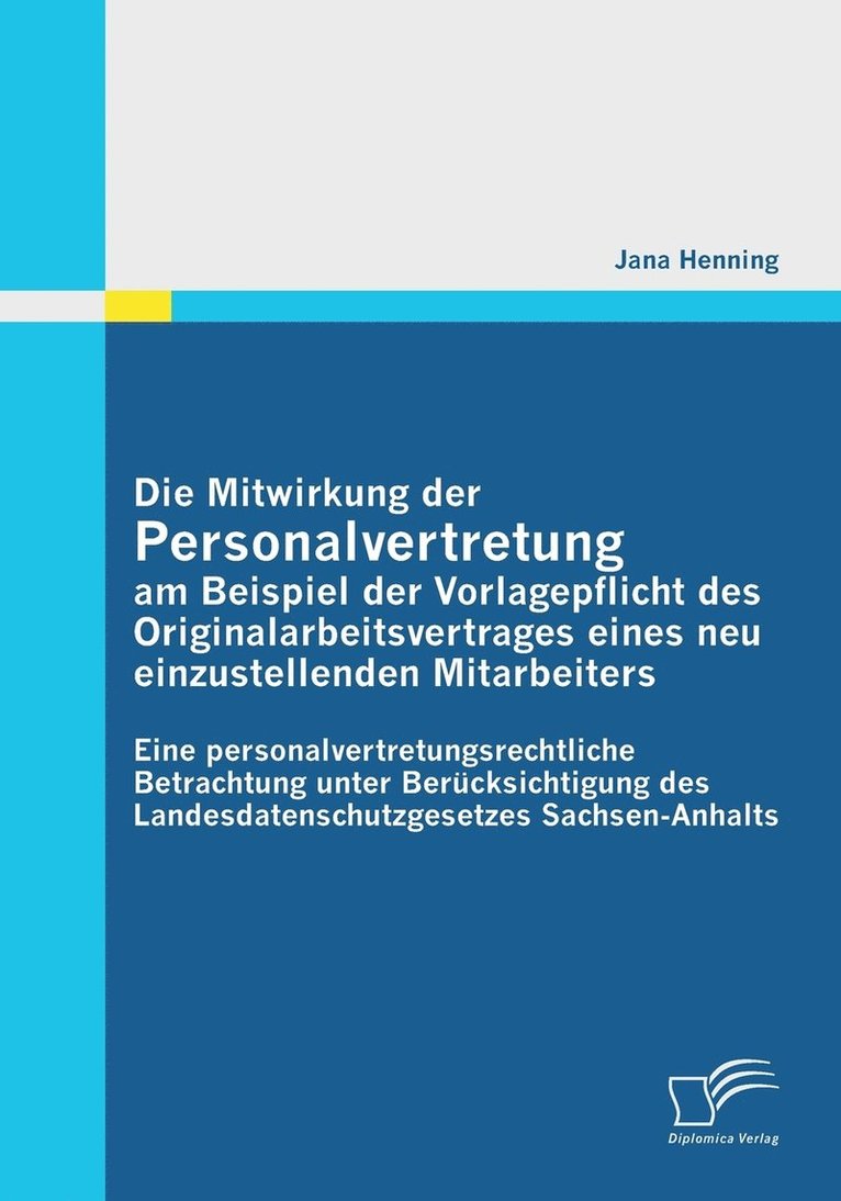 Jana Henning - Mitwirkung der Personalvertretung am Beispiel der Vorlagepflicht des Originalarbeitsvertrages eines neu einzustellenden Mitarbeiters, Häftad