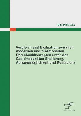 bokomslag Vergleich und Evaluation zwischen modernen und traditionellen Datenbankkonzepten unter den Gesichtspunkten Skalierung, Abfragemglichkeit und Konsistenz