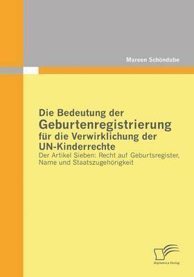 bokomslag Die Bedeutung der Geburtenregistrierung fr die Verwirklichung der UN-Kinderrechte