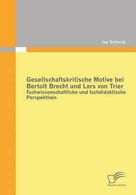 bokomslag Gesellschaftskritische Motive bei Bertolt Brecht und Lars von Trier