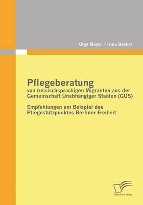 bokomslag Pflegeberatung von russischsprachigen Migranten aus der Gemeinschaft Unabhngiger Staaten (GUS)