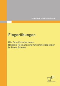 bokomslag Fingerbungen - die Schriftstellerinnen Brigitte Reimann und Christine Brckner in ihren Briefen