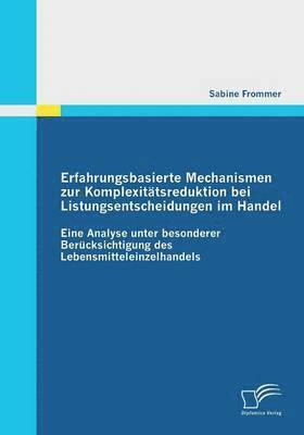 Erfahrungsbasierte Mechanismen zur Komplexittsreduktion bei Listungsentscheidungen im Handel 1