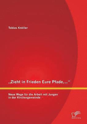 Tobias Knöller - "Zieht in Frieden Eure Pfade, ..., Häftad