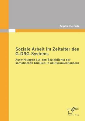 bokomslag Soziale Arbeit im Zeitalter des G-DRG-Systems