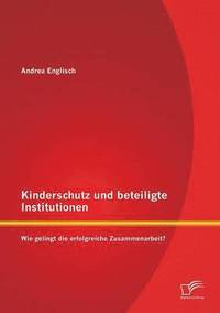 bokomslag Kinderschutz Und Beteiligte Institutionen