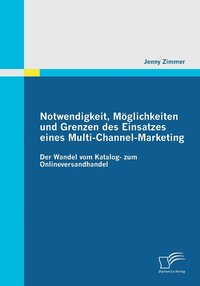 bokomslag Notwendigkeit, Mglichkeiten und Grenzen des Einsatzes eines Multi-Channel-Marketing