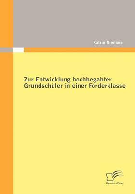 Zur Entwicklung hochbegabter Grundschüler in einer Förderklasse