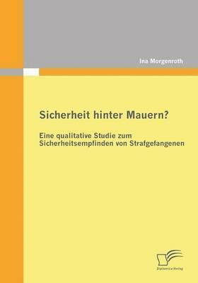 bokomslag Sicherheit hinter Mauern? Eine qualitative Studie zum Sicherheitsempfinden von Strafgefangenen