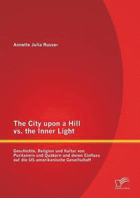 Annette Julia Russer - City upon a Hill vs. the Inner Light, Häftad