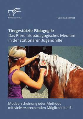 Daniela Schmidt - Tiergestützte Pädagogik, Häftad