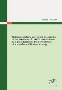 bokomslag Hydromorphologic Survey and Assessment of the Lakeshore of Lake Scharmutzelsee as a Prerequisite for the Development of a Lakeshore Utilization Strategy