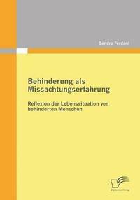 bokomslag Behinderung als Missachtungserfahrung - Reflexion der Lebenssituation von behinderten Menschen