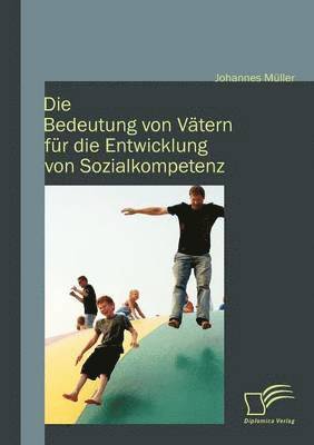 bokomslag Die Bedeutung von Vtern fr die Entwicklung von Sozialkompetenz