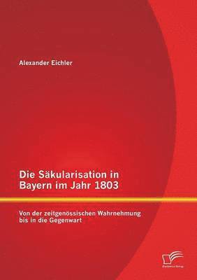 Alexander Eichler - Säkularisation in Bayern im Jahr 1803, Häftad