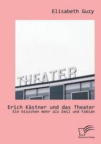bokomslag Erich Kstner und das Theater