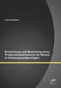 bokomslag Entwicklung und Bewertung eines Probenahmeverfahrens fur Benzol in Holzvergasungsanlagen